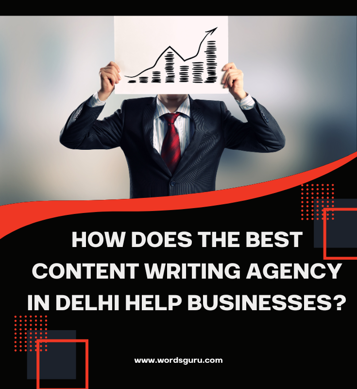 how-does-the-best-content-writing-agency-in-delhi-help-businesses