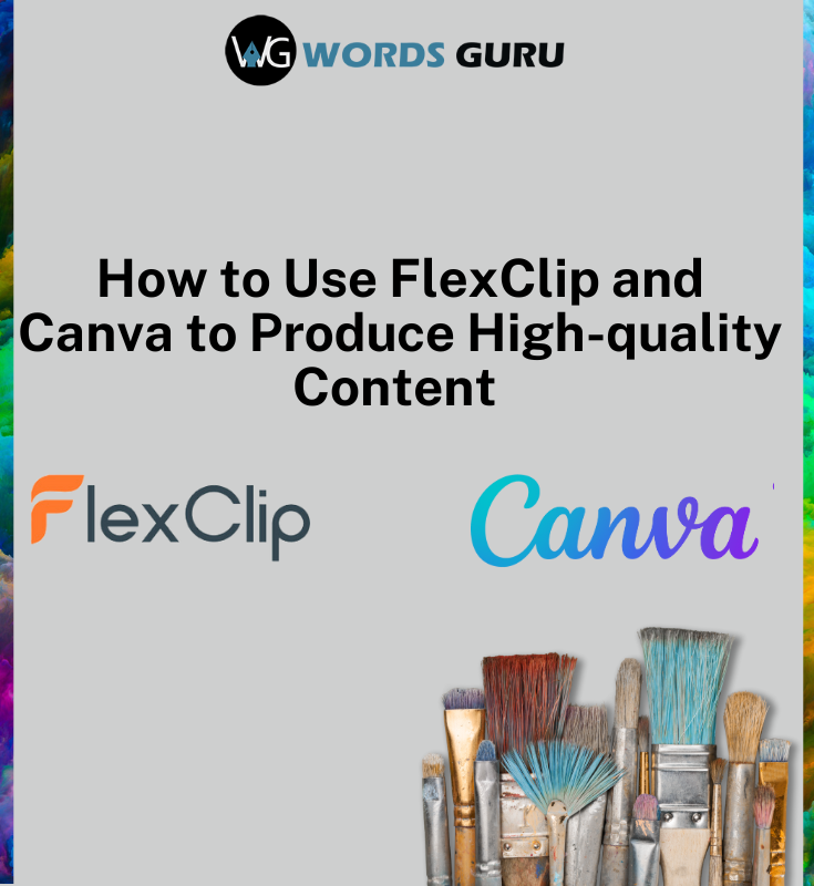 How to Use FlexClip and Canva to Produce High-quality Content 