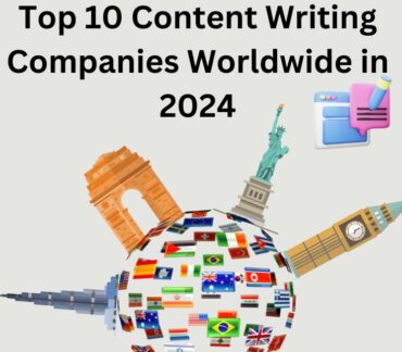 Top 10 Content Writing Companies Worldwide in 2024