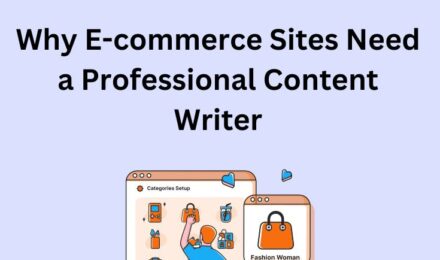 Why E-commerce Sites Need a Professional Content Writer